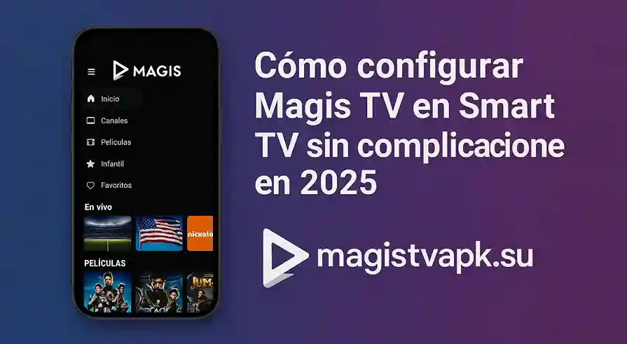 Cómo configurar Magis TV en Smart TV sin complicaciones en 2025