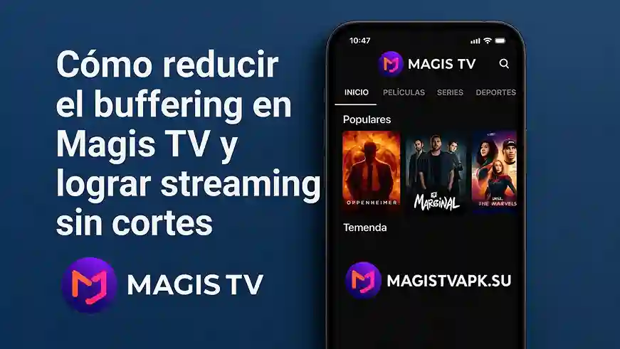 Cómo reducir el buffering en Magis TV y lograr streaming sin cortes