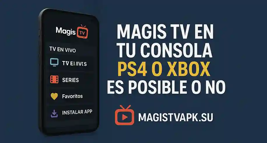 Magis TV en tu consola PS4 o Xbox es posible o no
