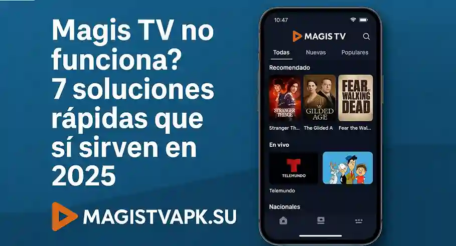 Magis TV no funciona 7 soluciones rápidas que sí sirven en 2025